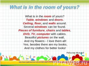 What is in the room of yours? What is in the room of yours? Table, windows and d