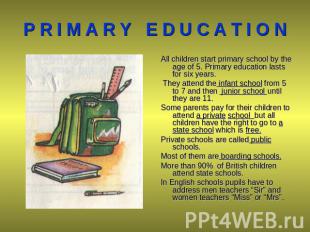 P R I M A R Y E D U C A T I O N All children start primary school by the age of