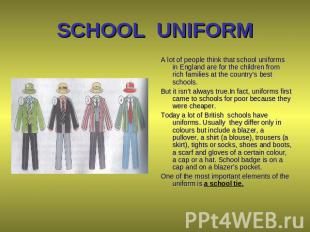 SCHOOL UNIFORM A lot of people think that school uniforms in England are for the
