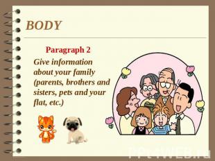 BODY Paragraph 2 Give information about your family (parents, brothers and siste