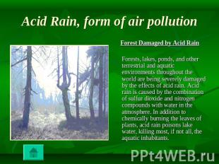 Acid Rain, form of air pollution Forest Damaged by Acid Rain Forests, lakes, pon