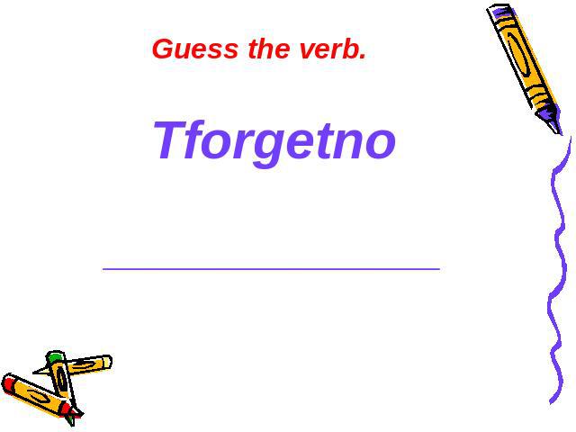 Guess the verb. Tforgetno ______________