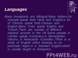 Languages Many immigrants are bilingual.Many Indians,for example,speak both Hind