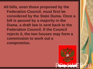 All bills, even those proposed by the Federation Council, must first be consider