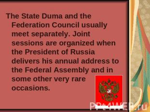 The State Duma and the Federation Council usually meet separately. Joint session