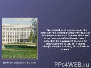      Novosibirsk centre of science is the largest in the Siberian branch of the
