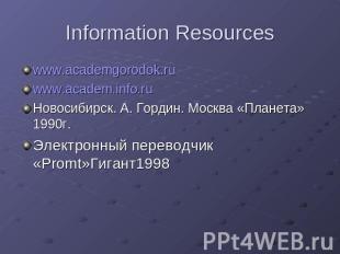 Information Resources www.academgorodok.ru www.academ.info.ru Новосибирск. А. Го