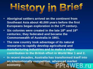 History in Brief Aboriginal settlers arrived on the continent from Southeast Asi