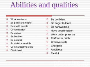 Abilities and qualitiesWork in a teamBe polite and helpfulDeal with peopleConcen