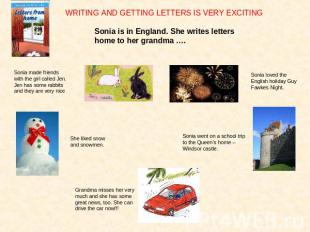 WRITING AND GETTING LETTERS IS VERY EXCITINGSonia is in England. She writes lett