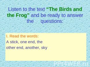 Listen to the text “The Birds and the Frog” and be ready to answer the questions