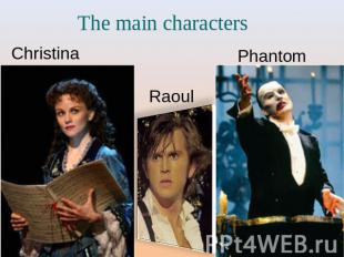 The main characters ChristinaRaoulPhantom