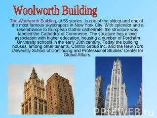 Woolworth Building The Woolworth Building, at 55 stories, is one of the oldest a