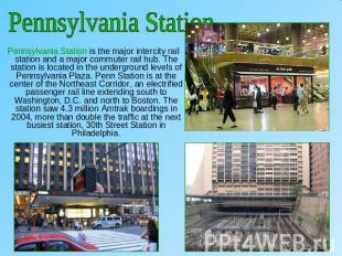 Pennsylvania Station Pennsylvania Station is the major intercity rail station an