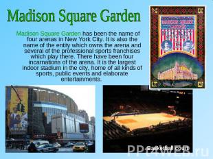 Madison Square GardenMadison Square Garden has been the name of four arenas in N
