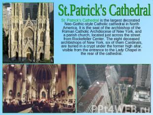St.Patrick's Cathedral St. Patrick's Cathedral is the largest decorated Neo-Goth