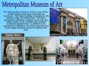 Metropolitan Museum of Art The Metropolitan Museum of Art is one of the world's