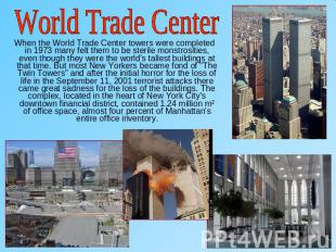 World Trade Center When the World Trade Center towers were completed in 1973 man
