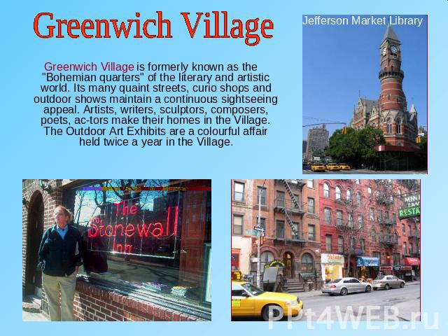 Greenwich Village Greenwich Village is formerly known as the 
