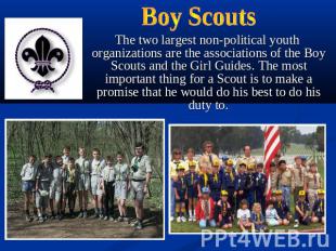 Boy Scouts The two largest non-political youth organizations are the association