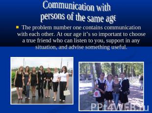 Communication with persons of the same ageThe problem number one contains commun
