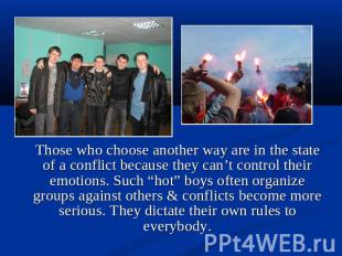 Those who choose another way are in the state of a conflict because they can’t c