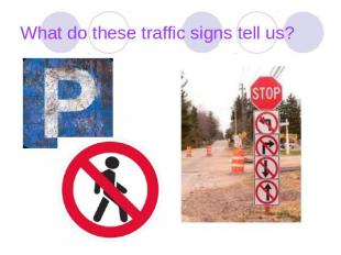 What do these traffic signs tell us?