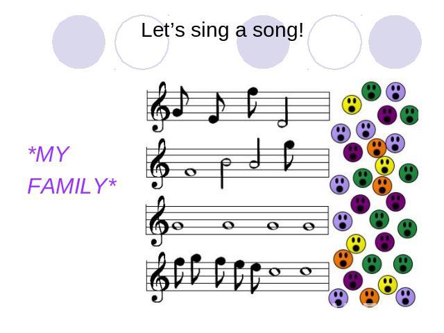 Let’s sing a song!*MYFAMILY*
