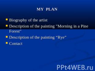 MY PLAN Biography of the artist Description of the painting "Morning in a Pine F