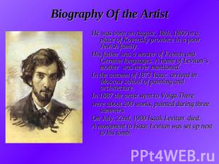Biography Of the Artist He was born on August, 18th, 1860 in a place of Kovensky