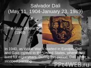 Salvador Dali(May 11, 1904-January 23, 1989) ``The Fase Of War`` (1940)In 1940,
