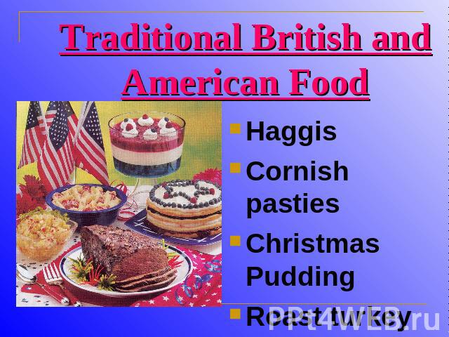 Traditional British and American Food HaggisCornish pastiesChristmas PuddingRoast turkey