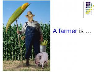 A farmer is …