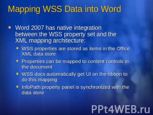 Mapping WSS Data into Word Word 2007 has native integration between the WSS prop