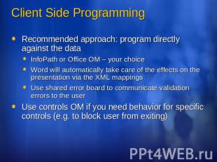 Client Side Programming Recommended approach: program directly against the dataI