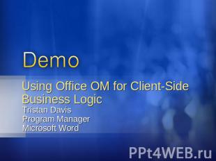 Using Office OM for Client-Side Business Logic Tristan DavisProgram ManagerMicro