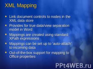 XML Mapping Link document controls to nodes in the XML data storeProvides for tr