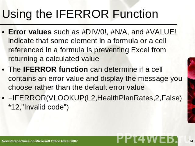 Using the IFERROR Function Error values such as #DIV/0!, #N/A, and #VALUE! indicate that some element in a formula or a cell referenced in a formula is preventing Excel from returning a calculated valueThe IFERROR function can determine if a cell co…