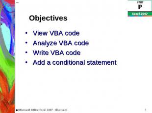 Objectives View VBA codeAnalyze VBA codeWrite VBA codeAdd a conditional statemen