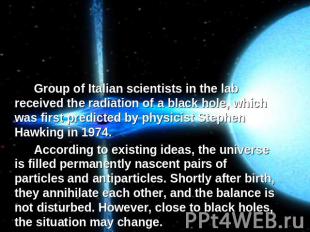 Group of Italian scientists in the lab received the radiation of a black hole, w
