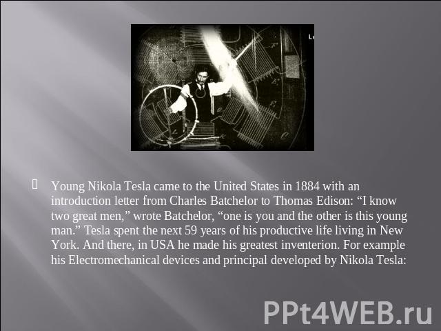 Young Nikola Tesla came to the United States in 1884 with an introduction letter from Charles Batchelor to Thomas Edison: “I know two great men,” wrote Batchelor, “one is you and the other is this young man.” Tesla spent the next 59 years of his pro…