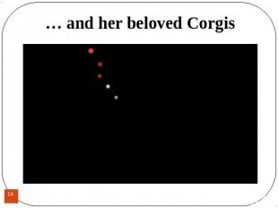 … and her beloved Corgis