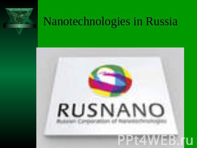 Nanotechnologies in Russia The State Nanocommittee in Russia was set up in 2007.