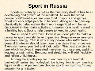 Sport in Russia Sports is probably as old as the humanity itself. It has been de