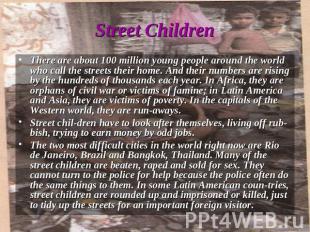 There are about 100 million young people around the world who call the streets t