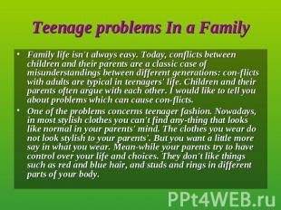 Family life isn't always easy. Today, conflicts between children and their paren