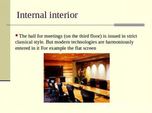 Internal interior The hall for meetings (on the third floor) is issued in strict