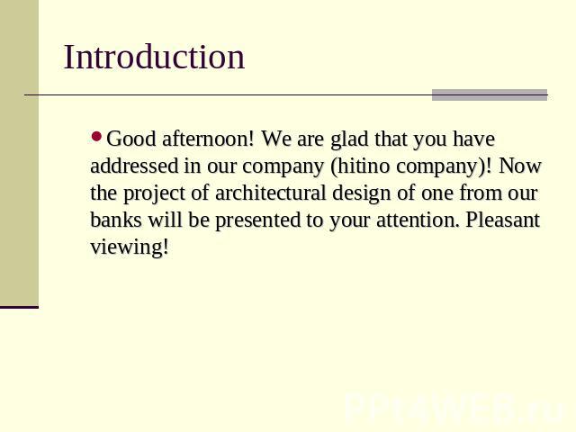 Introduction Good afternoon! We are glad that you have addressed in our company (hitino company)! Now the project of architectural design of one from our banks will be presented to your attention. Pleasant viewing!