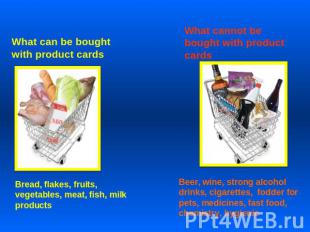 What can be bought with product cards Bread, flakes, fruits, vegetables, meat, f
