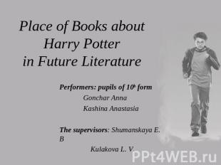 Place of Books about Harry Potterin Future Literature Performers: pupils of 10b